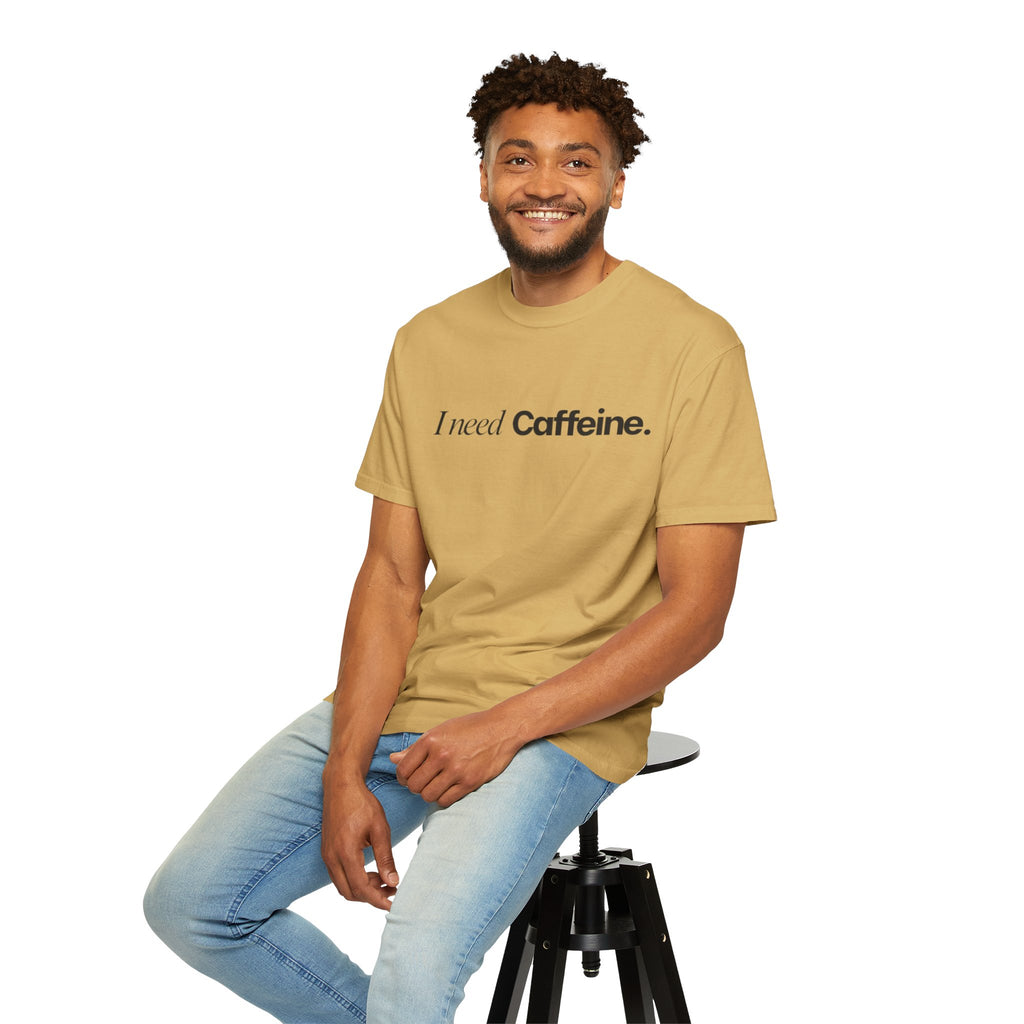 I need caffeine T-shirt